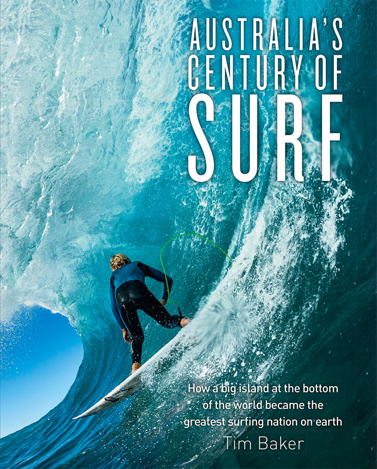 Australia's Century of Surf: How a Big Island at the Bottom of the World Became the Greatest Surfing Nation on Earth