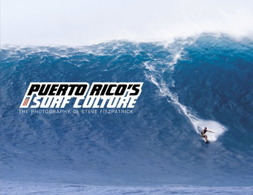 Puerto Rico's Surf Culture: The Photography of Steve Fitzpatrick