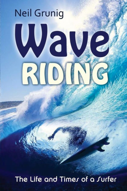 Wave Riding: The Life and Times of a Surfer