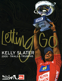 Letting Go: Kelly Slater 2005 - Trials & Triumphs