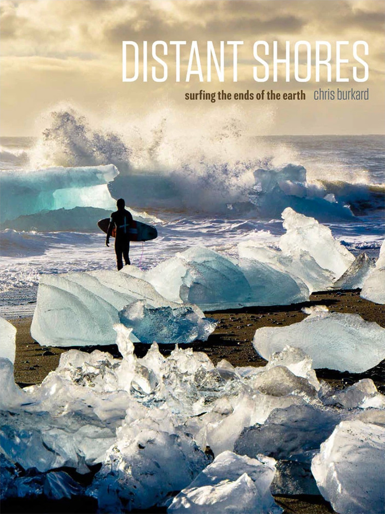 Distant Shores: Surfing The Ends Of The Earth