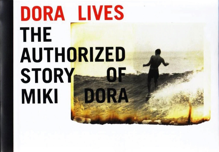 Dora Lives: The Authorized Story Of Miki Dora