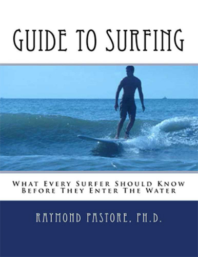Guide to Surfing - What Every Surfer Should Know Before They Enter The Water