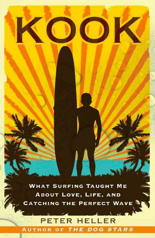 Kook: What Surfing Taught Me About Love, Life, and Catching the Perfect Wave