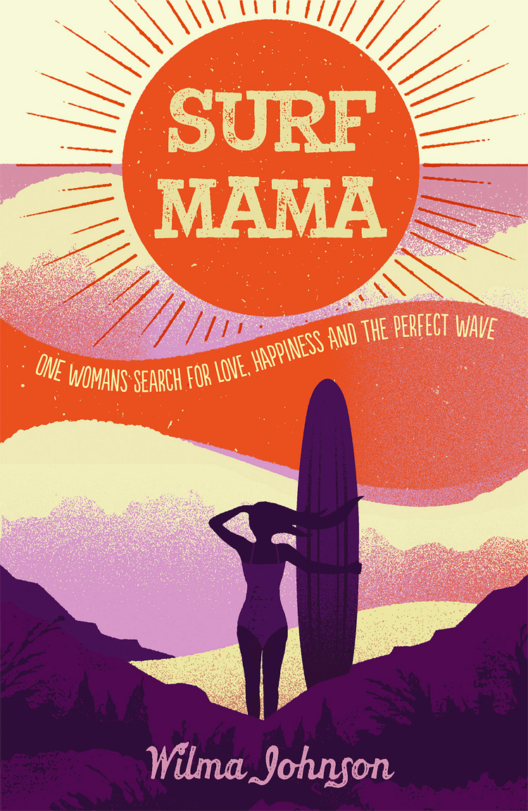 Surf Mama: One Woman's Search for Love, Happiness and the Perfect Wave