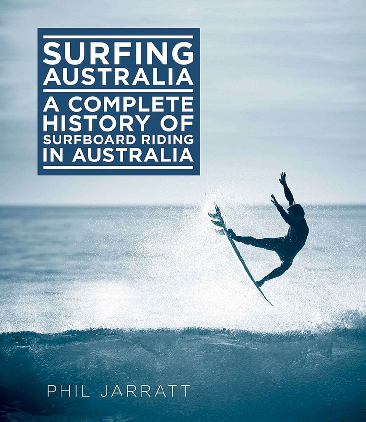 Surfing Australia: The Complete History of Surfboard Riding in Australia