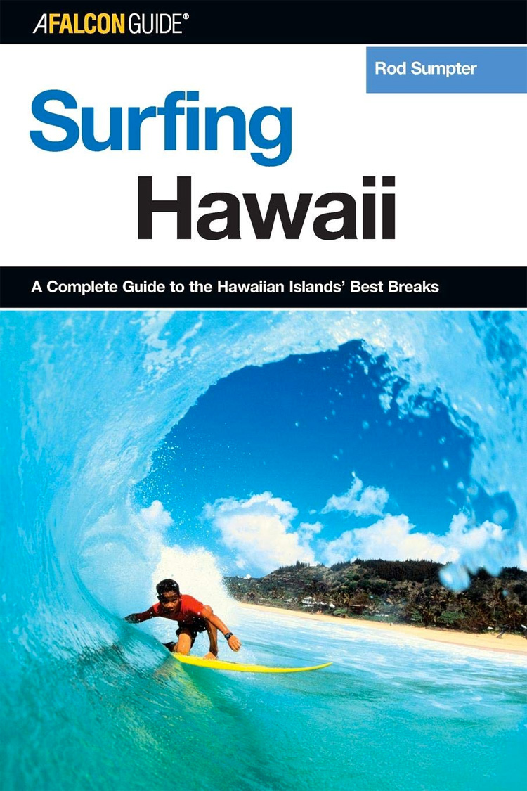 Surfing Hawaii: A Complete Guide To The Hawaiian Islands' Best Breaks