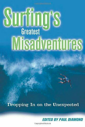 Surfing's Greatest Misadventures: Dropping In on the Unexpected
