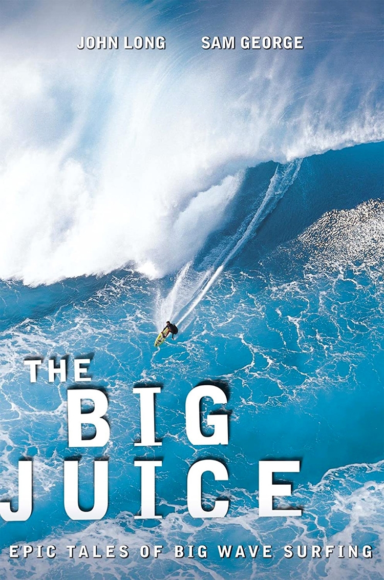 The Big Juice: Epic Tales of Big Wave Surfing