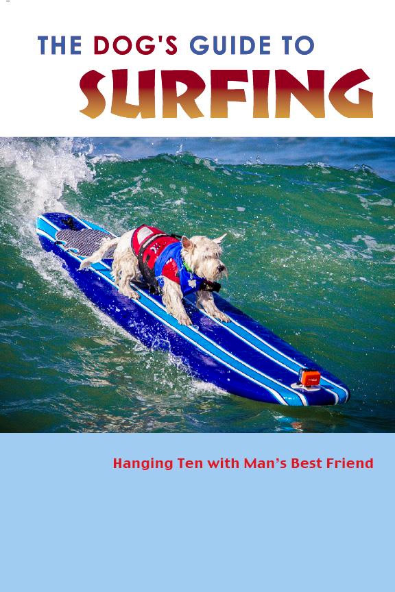 The Dog's Guide to Surfing: Hanging Ten with Man's Best Friend
