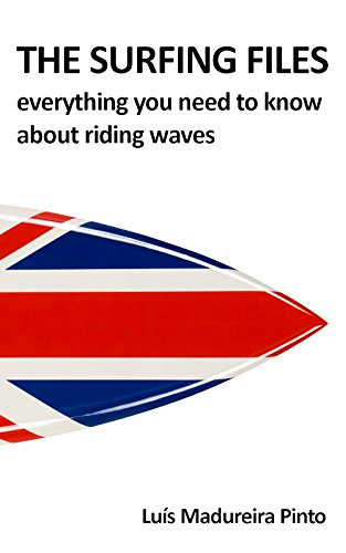 The Surfing Files: Everything You Need To Know About Riding Waves