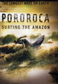 Pororoca: Surfing the Amazon