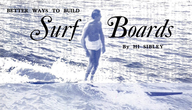Better Ways to Build Surfboards: an article published in 1935 on Popular Science