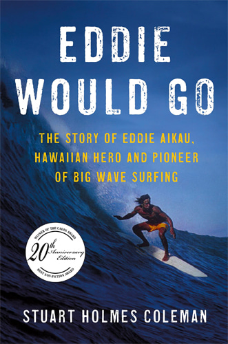 Eddie Would Go: The Story of Eddie Aikau, Hawaiian Hero and Pioneer of Big Wave Surfing