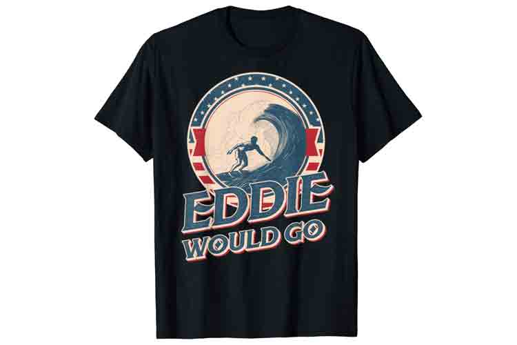 Eddie Would Go: the surfer-inspired phrase is a merchandising success