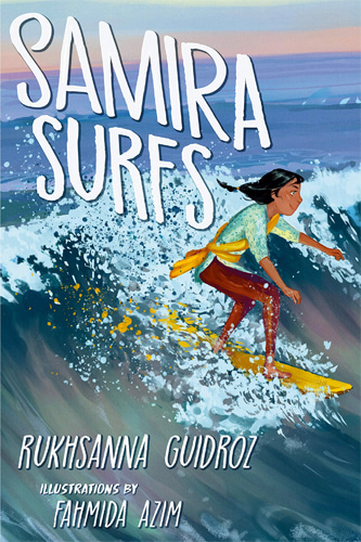 Samira Surfs: a novel by Rukhsanna Guidroz illustrated by Fahmida Azim